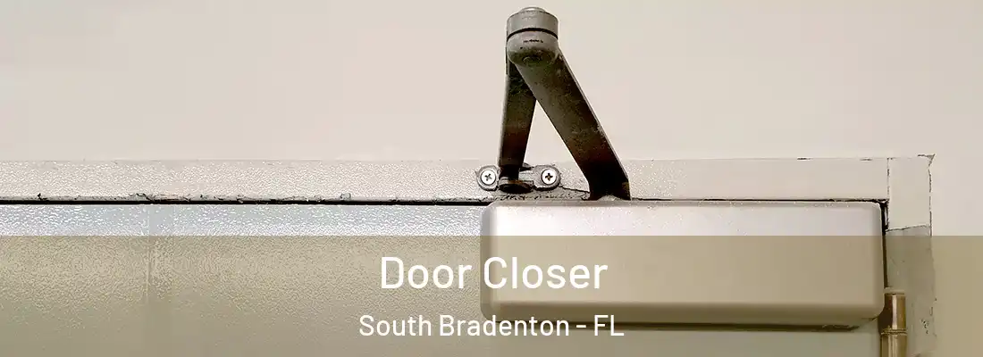  Door Closer South Bradenton - FL