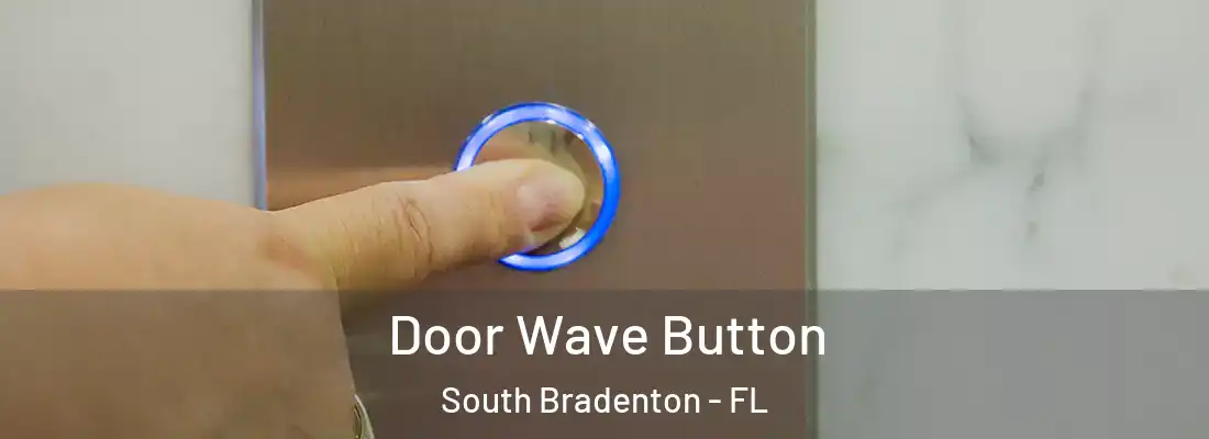  Door Wave Button South Bradenton - FL